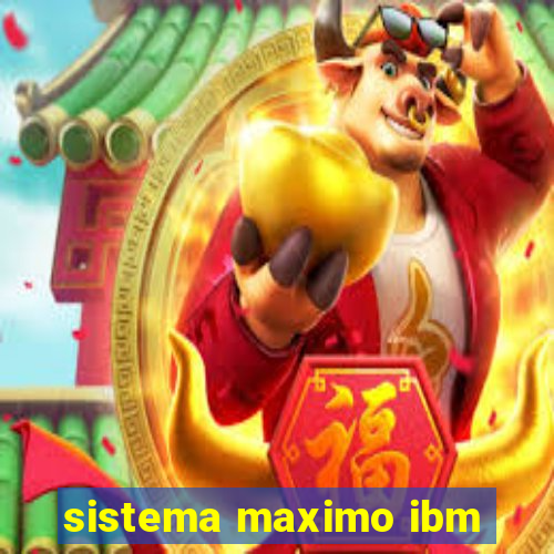 sistema maximo ibm